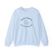 Load image into Gallery viewer, Father Figures Are Overrated Crewneck

